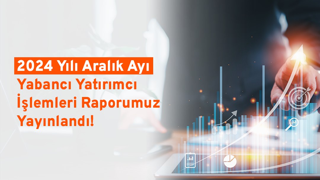2024 Yılı Aralık Ayı Yabancı Yatırımcı İşlemleri Raporu